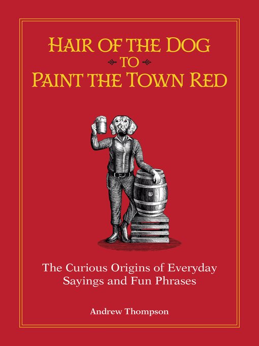Title details for Hair of the Dog to Paint the Town Red by Andrew Thompson - Available